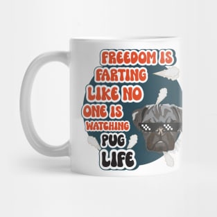 Freedom is farting like no one is watching Funny quote pug farting Mug
